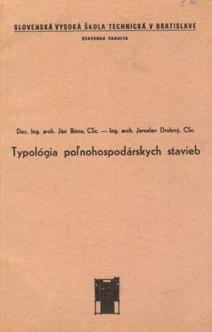 TYPOLÓGIA POĽNOHOSPODÁRSKYCH STAVIEB - Bóna/Drobný
