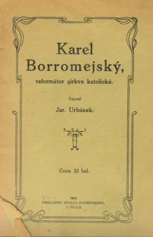 KAREL BORROMEJSKÝ, REFORMÁTOR CÍRKVE KATOLICKÉ - Urbánek J.