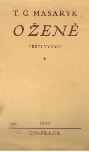O ŽENĚ - Masaryk Tomáš Garrique