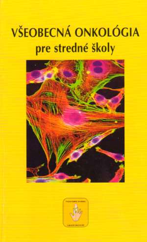 VŠEOBECNÁ ONKOLÓGIA PRE STREDNÉ ŠKOLY - Hlavčák P. a kolektív