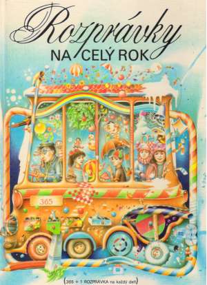 ROZPRÁVKY NA CELÝ ROK /365 + 1 ROZPRÁVKA NA KAŽDÝ DEŇ/ - Kolektív autorov