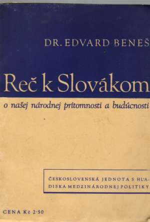 REČ K SLOVÁKOM O NAŠEJ NÁRODNEJ PRÍTOMNOSTI A BUDÚCNOSTI - Beneš Edvard