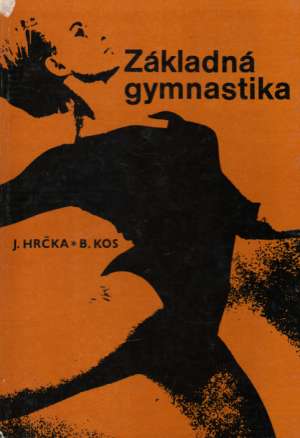 ZÁKLADNÁ GYMNASTIKA - Hrčka J., Kos B.