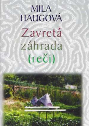 ZAVRETÁ ZÁHRADA /REČI/ - Haugová M.