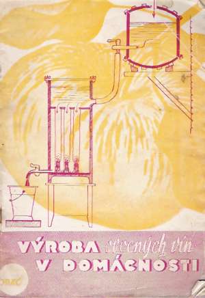 VÝROBA OVOCNÝCH VÍN V DOMÁCNOSTI - Strelka František