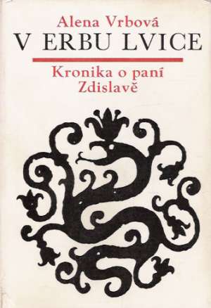 V ERBU LVICE - KRONIKA O PANÍ ZDISLAVĚ - Vrbová Alena