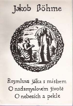 ROZMLUVA ŽÁKA S MISTREM - Bohme Jakob