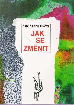 JAK SE ZMĚNIT - Schlinková B.