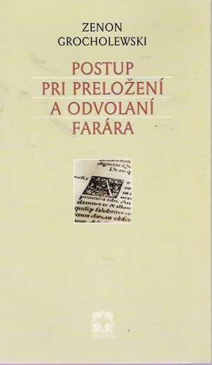 POSTUP PRI PRELOŽENÍ A ODVOLANÍ FARÁRA - Grocholewski Zenon