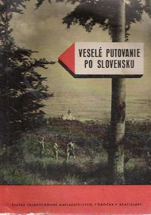 VESELÉ PUTOVANIE PO SLOVENSKU - Pacl, Makovický, Merganc