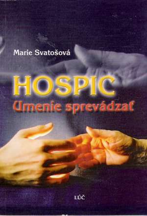 HOSPIC - UMENIE SPREVÁDZAŤ - Svatošová Marie