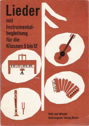 LIEDER MIT INSTRUMENTALBEGLEITUNG FUR DIE KLASSEN 5 BIS 12 - Kolektív autorov