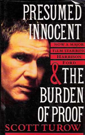 PRESUMED INNOCENT, THE BURDEN OF PROOF - Turow S.