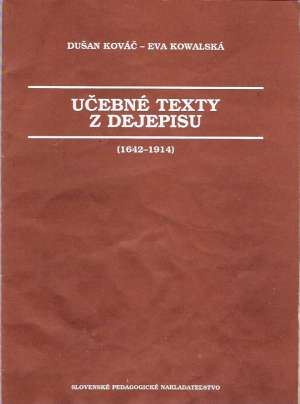 UČEBNÉ TEXTY Z DEJEPISU /1642-1914/ - Kováč Dušan, Kowalska Eva