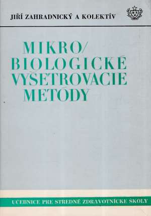 MIKRO/ BIOLOGICKÉ VYŠETROVACIE METÓDY - Zahradnický Jiří a kolektív