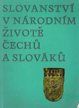SLOVANSTVÍ V NÁRODNÍM ŽIVOTĚ ČECHÚ A SLOVÁK - Borodovčák V. a kolektív