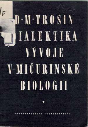 DIALEKTIKA VÝVOJE V MIČURINSKÉ BIOLOGII - Trošin D.M.
