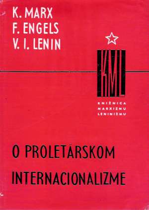 O PROLETÁRSKOM INTERNACIONALIZME - Marx Karol, Engels Fridrich, Lenin Vladimír Iľjíč