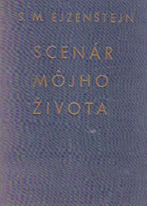 SCENÁR MôJHO ŽIVOTA - Ejzenštejn S.M.