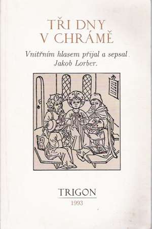 TŘI DNY V CHRÁMĚ - Lorber Jakob