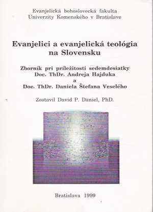 EVANJELICI A EVANJELICKÁ TEOLÓGIA NA SLOVENSKU - Daniel David P.