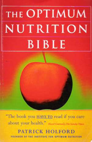 THE OPTIMUM NUTRITION BIBLE - Holford Patrick