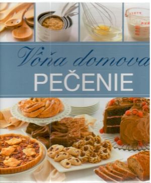Vôňa domova - Pečenie - Kolektív autorov