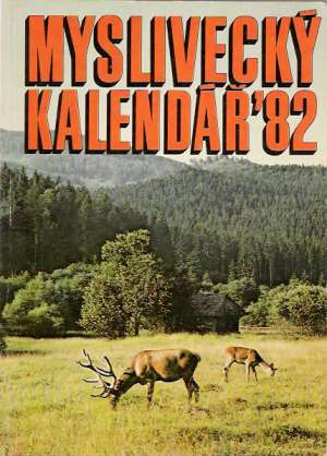 MYSLIVECKÝ KALENDÁŘ ´82 - Kolektív autorov