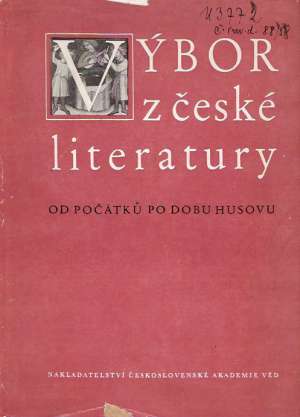 VÝBOR Z ČESKÉ LITERATURY OD POČÁTKÚ PO DOBU HUSOVU - Kolektív autorov
