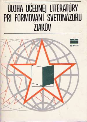 ÚLOHA UČEBNEJ LITERATÚRY PRI FORMOVANÍ SVETONÁZORU ŽIAKOV - Kolektív autorov