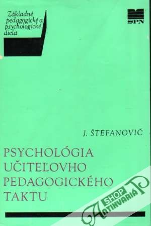 Psychológia učiteľovho pedagogického taktu - Štefanovič Jozef