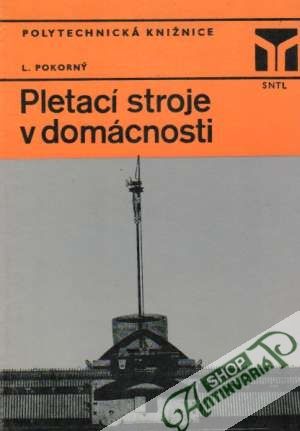 Pletací stroje v domácnosti - Pokorný Ladislav