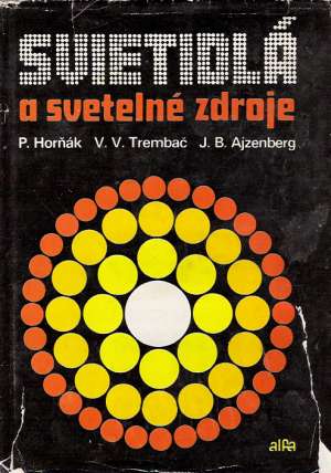 SVIETIDLÁ A SVETELNÉ ZDROJE - Horňák P. a kol.