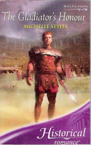 THE GLADIATOR´S HONOUR - HISTORICAL ROMANCE - Styles Michelle