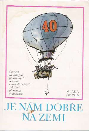 JE NÁM DOBŘE NA ZEMI - Kolektív autorov
