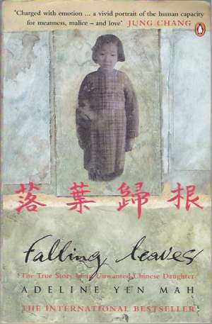 FALLING LEAVES RETURN TO THEIR ROOTS - Yen Mah A.