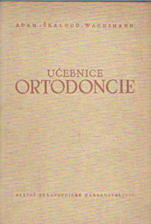 UČEBNICE ORTODONCIE - Adam/Škaloud/ Wachsmann