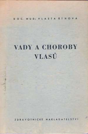 VADY A CHOROBY VLASÚ /TRICHOLOGIE/ - Říhová V.