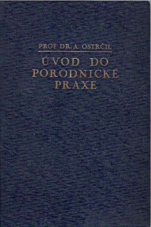 ÚVOD DO PORODNICKÉ PRAXE - Ostrčil A.