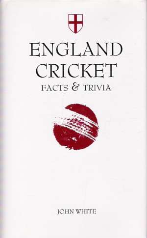 ENGLAND CIRCKET - FACTS AND TRIVIA - White J.