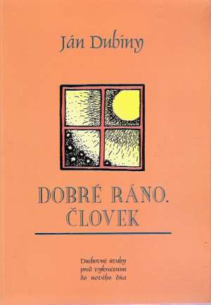 DOBRÉ RÁNO, ČLOVEK - Dubíny J.