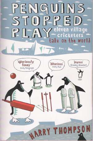 PENGUINS STOPPED PLAY-ELEVEN VILLAGE CRICKETERS... - Thompson H.