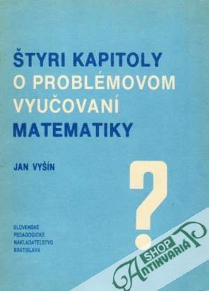 Štyri kapitoly o problémovom vyučovaní matematiky - Vyšín Jan