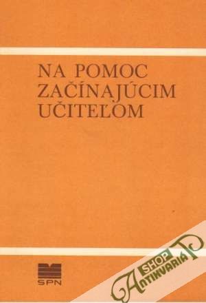 Na pomoc začínajúcim učiteľom - Kolektív autorov