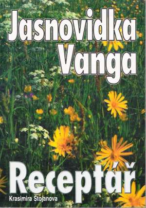 Jasnovicka Vanga - Receptář - Stojanová Krasimira