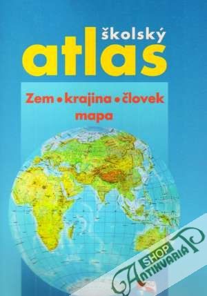 Školský atlas - Zem, krajina, človek, mapa - Kolektív autorov