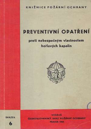 PREVENTIVNÍ OPATŘENÍ PROTI NEBEZPEČNÝM VLASTNOSTEM HOŘLAVÝCH KAPALIN - Doležal Z.