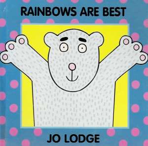 RAINBOWS ARE BEST - Lodge Jo