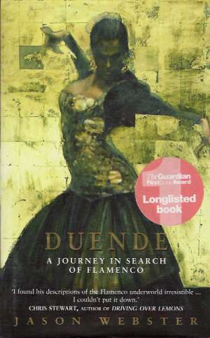 DUENDE - A JOURNEY IN SEARCH OF FLAMENCO - Webster J.