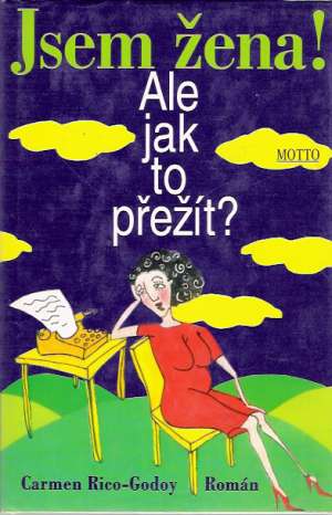 JSEM ŽENA! ALE JAK TO PŘEŽÍT? - Rico-Godoy C.
